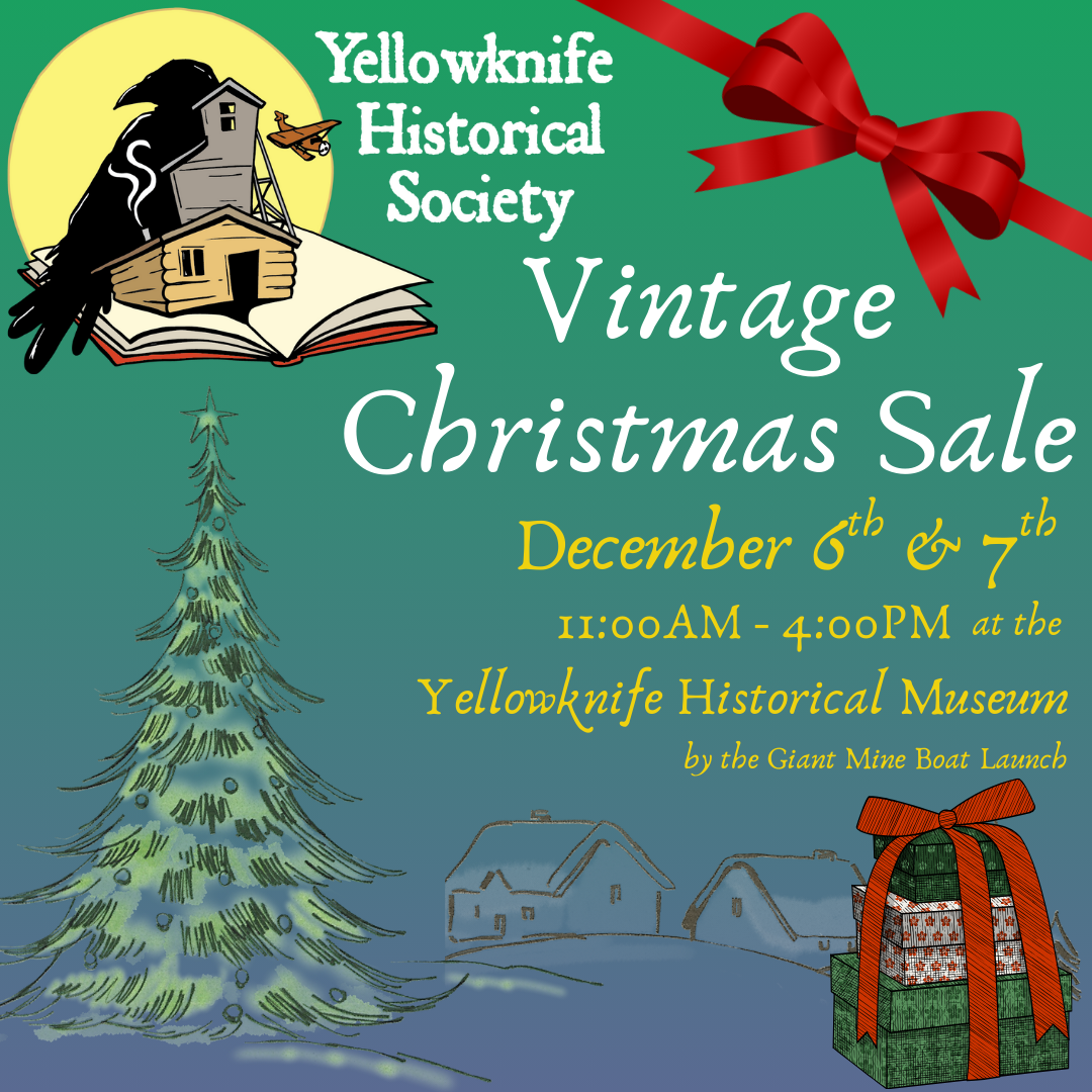 An image advertising a Christmas sale on the 6th and 7th of december, from 11:00am to 4:00pm at the Yellowknife Historical Museum.